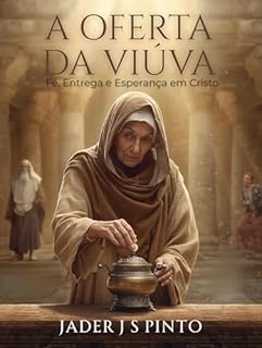 Livro A oferta da viúva: Fé, Entrega e Esperança em Cristo