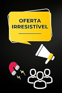 Livro Ofertas Irresistíveis: Estratégias Persuasivas para o Sucesso nas Vendas