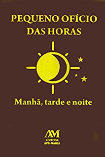 Livro Pequeno ofício das horas: Manhã, tarde e noite