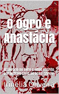 Livro O ogro e  Anastácia: Inspirado no livro e filme escrito por William Steig DO OGRO: Shrek!