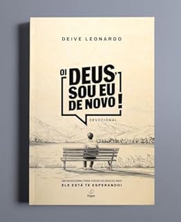 Oi Deus, sou eu de novo!: Um devocional para todos os dias do ano!