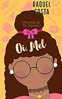 Livro Oi, Mel: Um conto de "Oi, Vizinha"