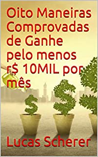 Livro Oito Maneiras Comprovadas de Ganhe pelo menos r$ 10MIL por mês