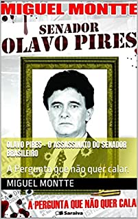 Livro Olavo Pires - O Assassinato do Senador Brasileiro: A Pergunta que não quer calar.