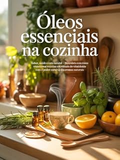 Livro Óleos Essenciais na Cozinha: Sabor, Saúde e Cura Natural