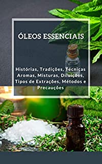 Livro ÓLEOS ESSENCIAIS: HISTÓRIAS, TRADIÇÕES E TÉCNICAS