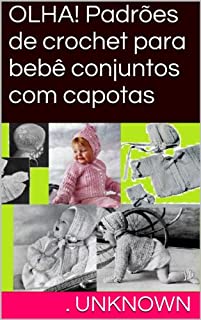 Livro OLHA! Padrões de crochet para bebê conjuntos com capotas