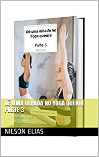 Dê uma olhada no Yoga quente parte 3