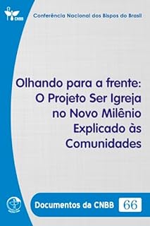 Livro Olhando para a frente: O Projeto Ser Igreja no Novo Milênio Explicado às Comunidades - Documentos da CNBB 66 - Digital