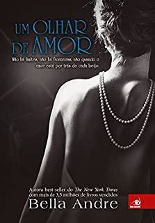 Livro Um olhar de Amor: Não há limites, não há fronteiras, não quando o amor está por trás de cada beijo (Bella Andre Livro 1)