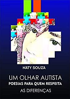 UM OLHAR AUTISTA: POESIAS PARA QUEM RESPEITA AS DIFERENÇAS