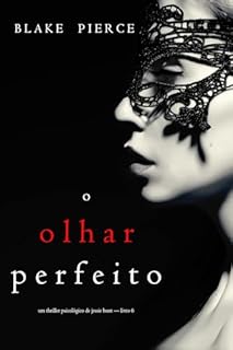 Livro O Olhar Perfeito (Um Thriller Psicológico De Jessie Hunt — Livro 6)