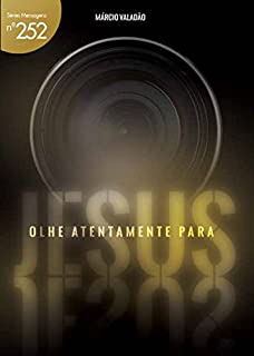 Livro Olhe Atentamente Para Jesus (Mensagens Livro 252)