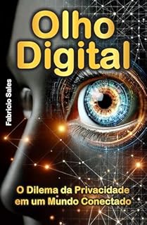 Livro Olho Digital: O Dilema da Privacidade em um Mundo Conectado