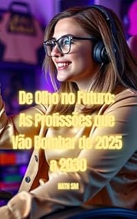 Livro De Olho no Futuro: As Profissões que Vão Bombar de 2025 a 2030