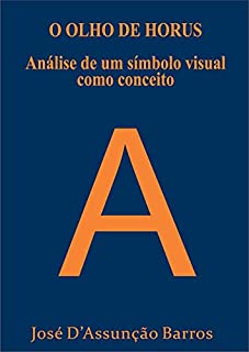 Livro O OLHO DE HORUS Análise de um símbolo visual como conceito