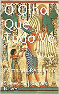 Livro O Olho Que Tudo Vê: Comando Reptiliano