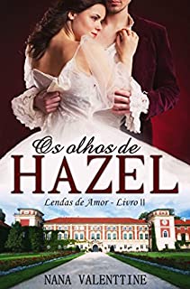 Os Olhos de Hazel (Lendas de Amor Livro 2)