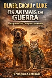 Livro Oliver, Cacau e Luke – Os Animais da Guerra: Uma história de aventura, lealdade e esperança