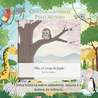 Livro Ollie, a Coruja do Japão: Uma história sobre sabedoria, escuta e a beleza do silêncio. (Animal Tales Around the World)