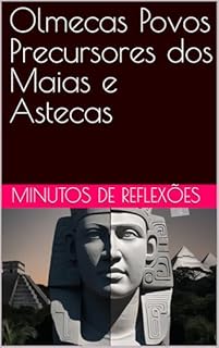Livro Olmecas Povos Precursores dos Maias e Astecas
