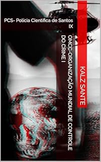 Livro OMCC-Organização Mundial de Controle do Crime I: PCS- Polícia Científica de Santos IX (PSC-Polícia Científica de Santos Livro 9)