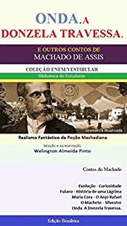 Livro ONDA. A DONZELA TRAVESSA: Realismo Fantástico da Ficção Machadiana (Contos do Machado Livro 21)