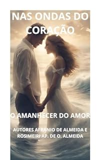 Livro NAS ONDAS DO CORAÇÃO: O AMANHECER DO CORAÇÃO