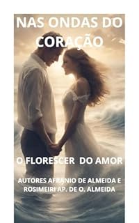Livro NAS ONDAS DO CORAÇÃO: O FLORESCER DO AMOR