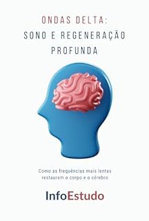 Livro Ondas Delta: Sono e Regeneração Profunda: Como as frequências mais lentas restauram o corpo e o cérebro