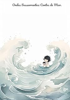Livro Ondas Sussurrantes: Contos do Mar.: Contos do Mar: Uma Viagem aos Contos Oceânicos