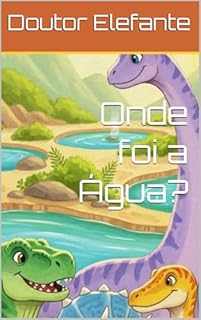 Livro Onde foi a Água?: Uma História Infantil Sobre Cuidar Uns dos Outros (Dinossauros)