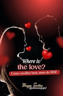 Onde está o amor: Como escolher bem, antes do sim!