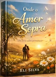 ONDE O AMOR SOPRA: Um livro sobre permanecer
