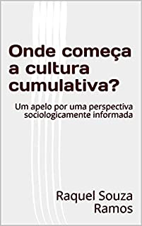 Livro Onde começa a cultura cumulativa?: Um apelo por uma perspectiva sociologicamente informada
