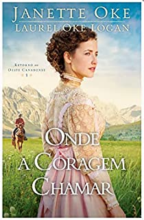 Livro Onde a coragem chamar (Retorno ao Oeste Canadense Livro 1)