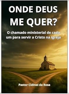 Livro Onde Deus Me Quer?: O chamado ministerial de cada um para servir a Cristo na Igreja