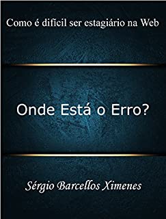 Livro Onde Está o Erro?: Como é Difícil Ser Estagiário na Web