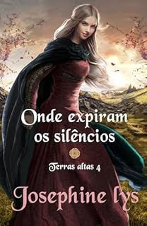 Livro Onde expiram os silêncios (Terras Altas Livro 4)