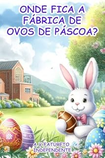 Livro ONDE FICA A FÁBRICA DE OVOS DE PÁSCOA?