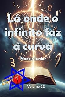 Livro LÁ ONDE O INFINITO FAZ A CURVA (ENCICLOPÉDIA ARQUIVO7 Livro 22)