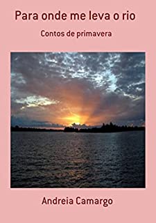 Livro Para Onde Me Leva O Rio
