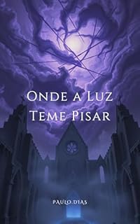 Livro Onde a Luz Teme Pisar (O Legado da Sombra Livro 2)