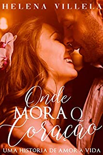 Livro Onde mora o coração: Uma história de amor à vida