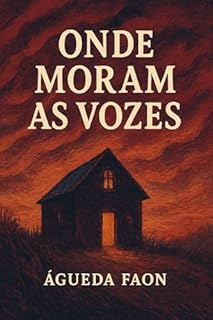 Livro ONDE MORAM AS VOZES: Uma casa que fala, uma menina que escuta com o corpo e vozes que a história tentou calar.