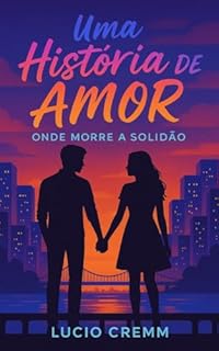 Livro Onde Morre a Solidão: O reencontro de dois corações que sobreviveram ao silêncio