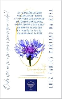 Livro Onde está no ser o ser que é seu próprio nada? : Da existência como possibilidade entre a vertigem da liberdade em Kierkegaard, “o não sentir-se em casa” em Heidegger e a “angústia sou eu" em Sartre