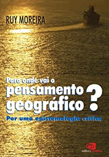 Livro Para onde vai o pensamento geográfico?: por uma epistemologia crítica