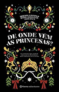 Livro De onde vêm as princesas?: Os contos que deram origem às histórias mais amadas do cinema