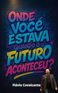 Livro Onde você estava quando o FUTURO aconteceu?